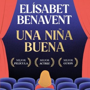 Una Niña Buena. Benavent, Elisabet